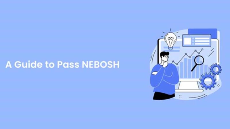 A Guide to Pass NEBOSH