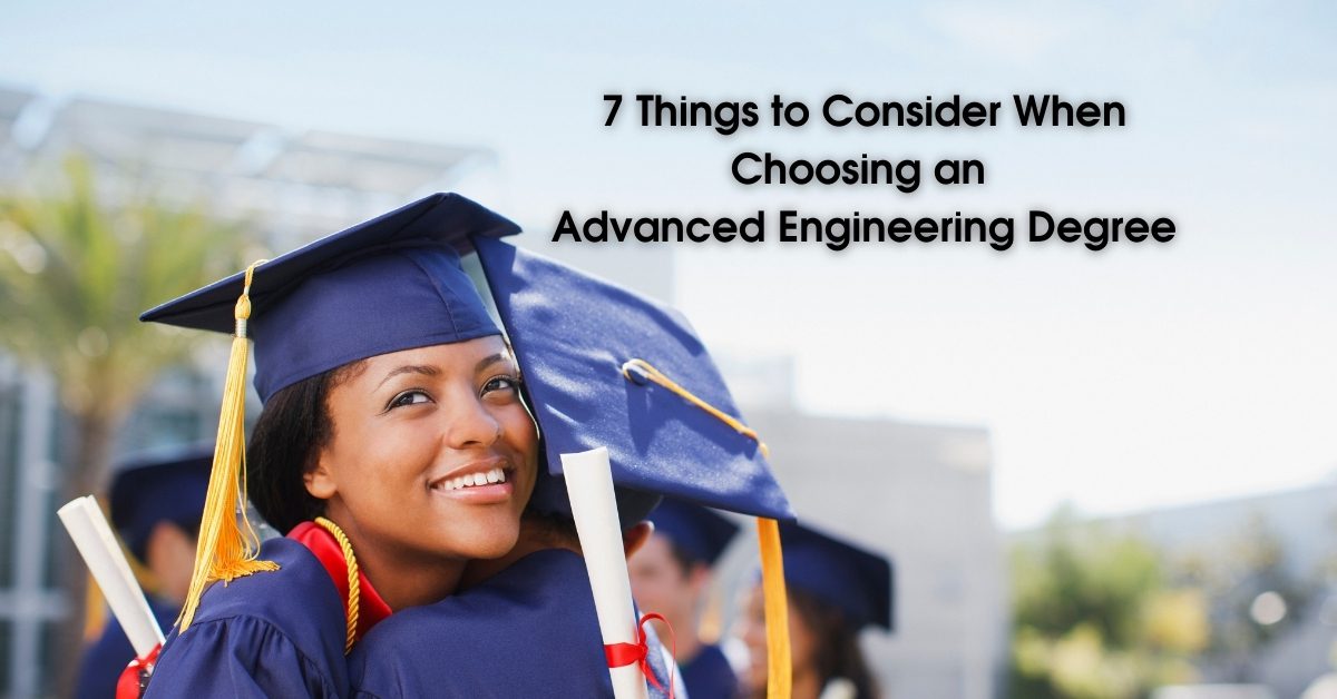 7 Things to Consider When Choosing an Advanced Engineering Degree