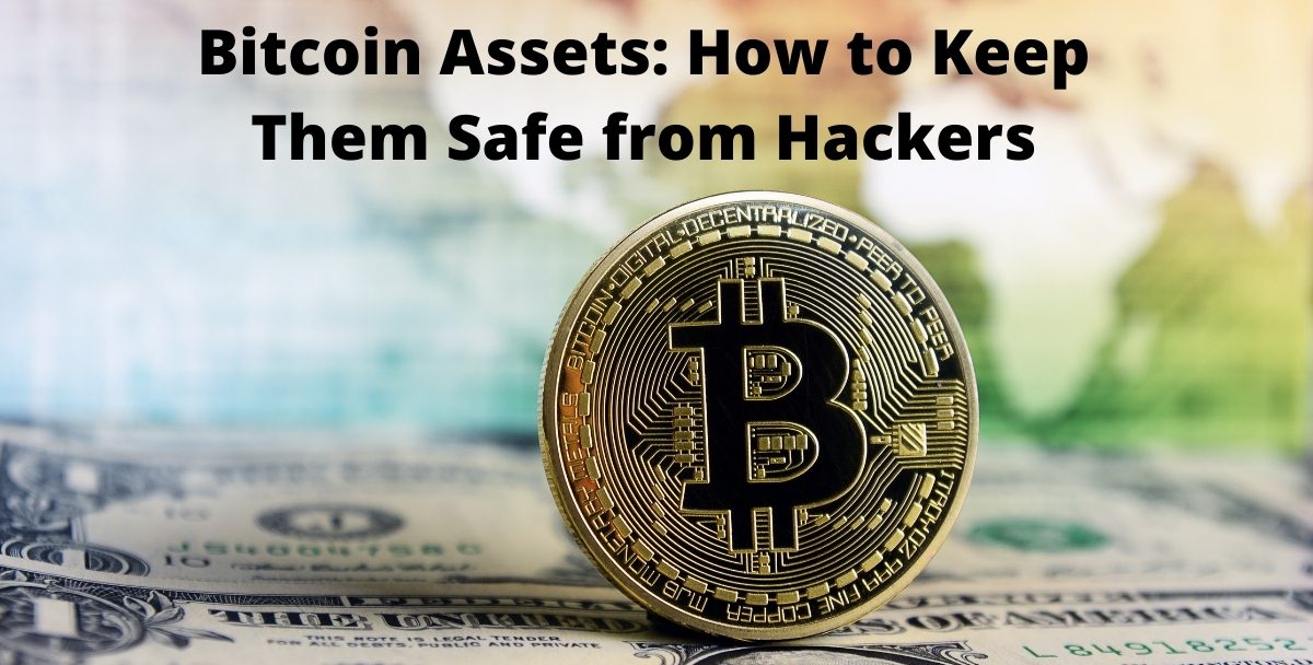 Bitcoin Assets: How to Keep Them Safe from Hackers