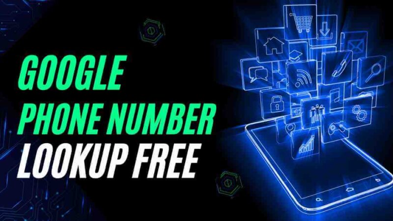 Google Phone Number Lookup Free: 5 Ways To Know!