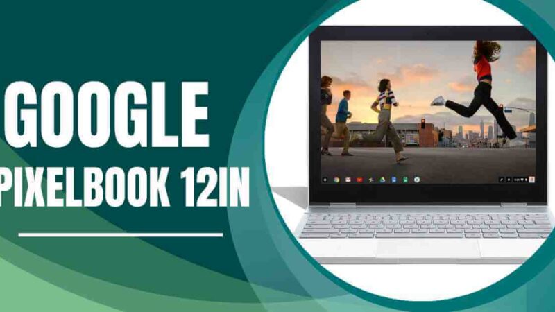 Google Pixelbook 12in Review: Everything You Need To Know