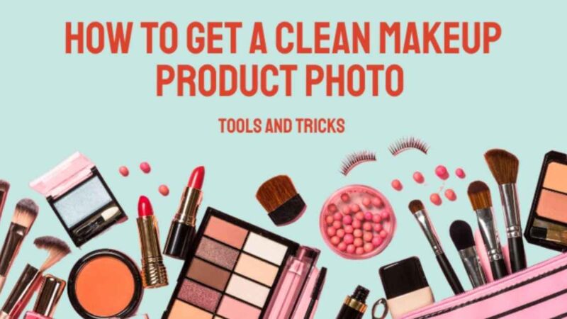 How to Get a Clean Makeup Product Photo 