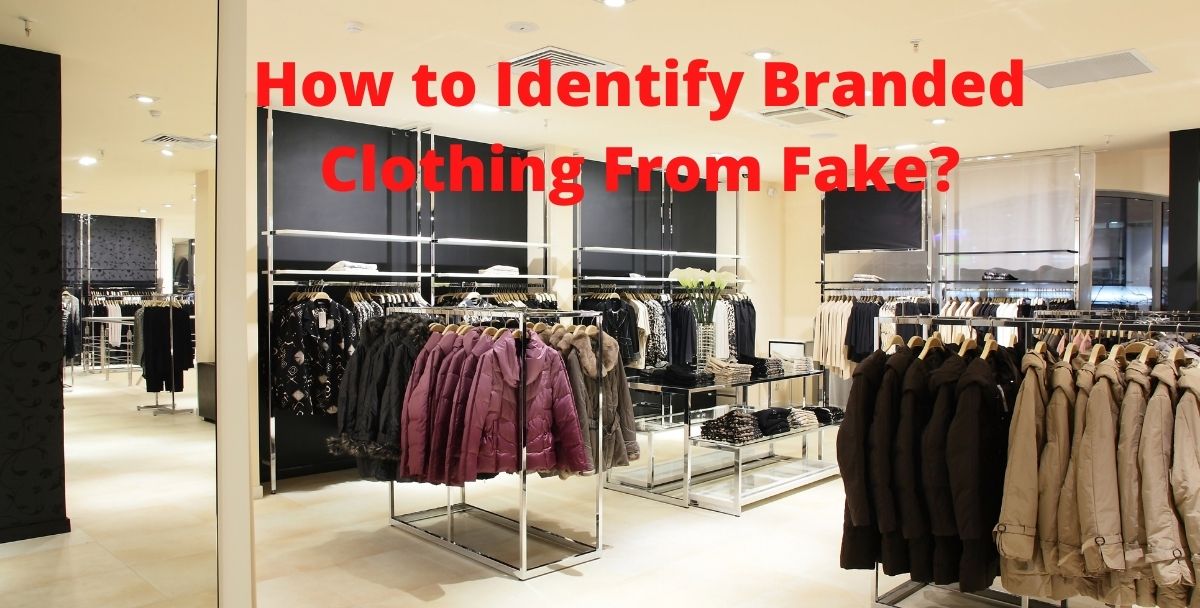 How to Identify Branded Clothing From Fake?