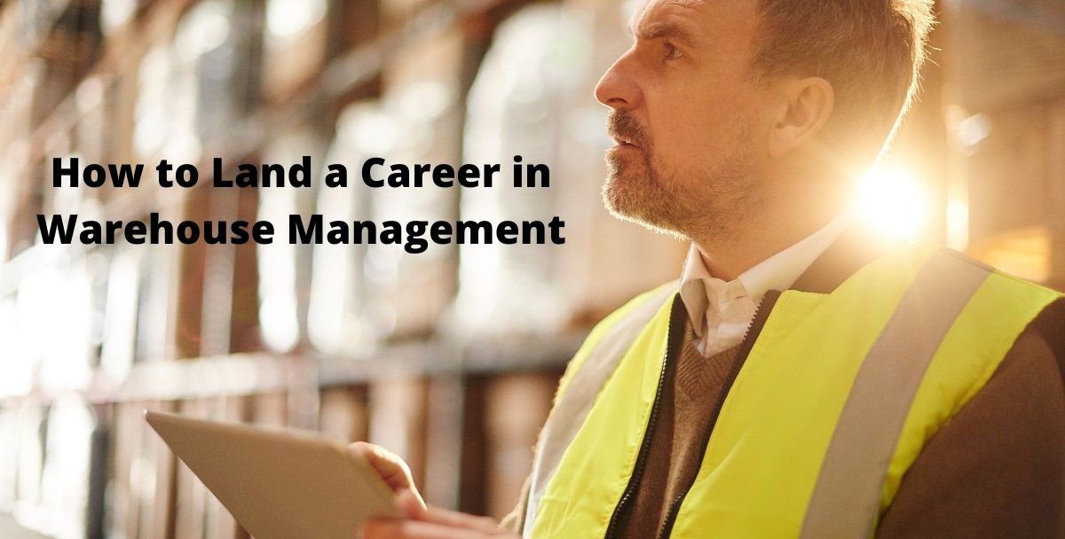 How to Land a Career in Warehouse Management