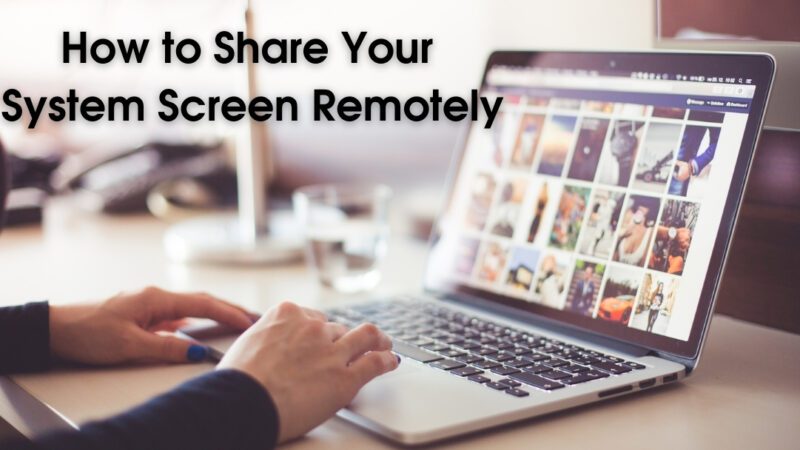 How to Share Your System Screen Remotely