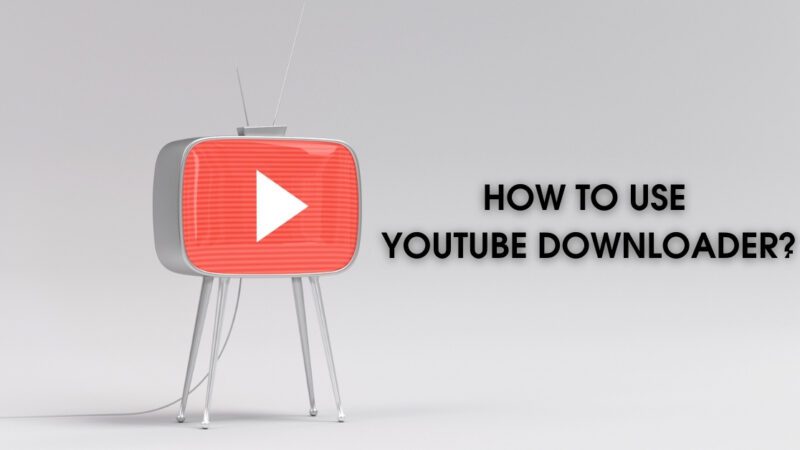 HOW TO USE YOUTUBE DOWNLOADER?