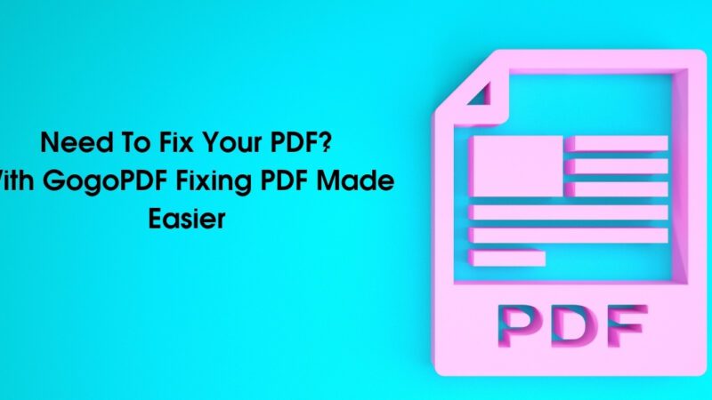 Need To Fix Your PDF? With GogoPDF Fixing PDF Made Easier