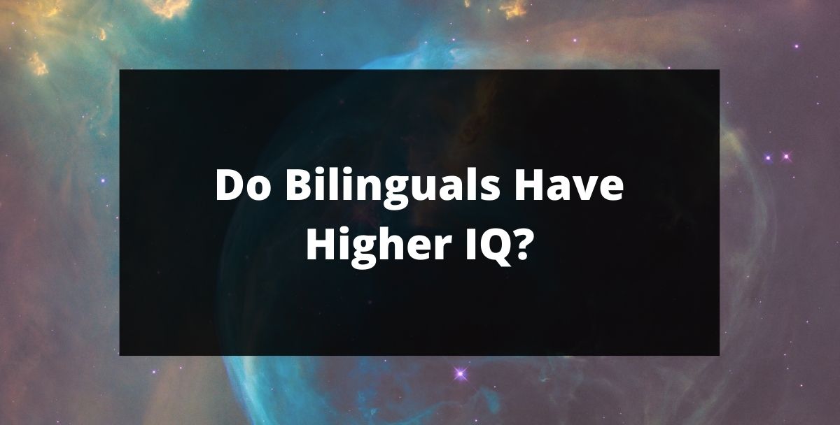 Do Bilinguals Have Higher IQ?