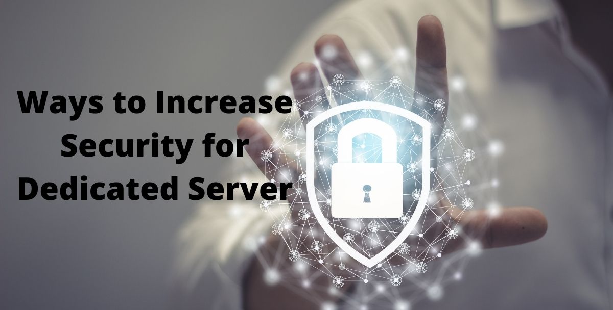 Ways to Increase Security for Dedicated Server